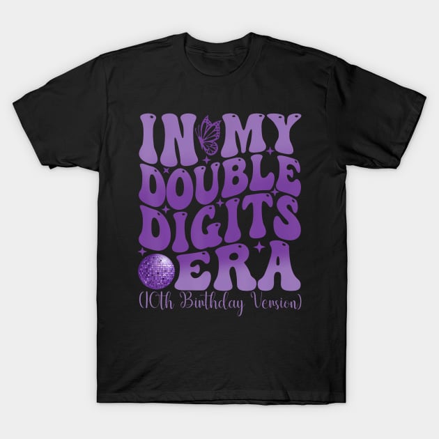 In My Double Digits Era 10th Birthday Version T-Shirt by Cortes1